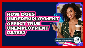 How Does Underemployment Affect True Unemployment Rates? - Demographic Data Answers
