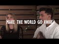 Make The World Go Away | Kylie Austin and Keith Pereira