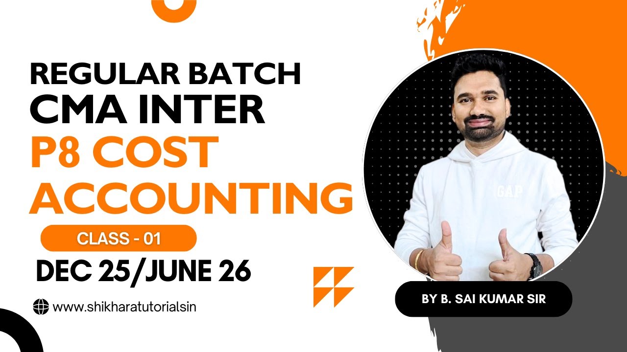 CMA INTER | REGULAR BATCH | P8 COST ACCOUNTING - CLASS 1 | DEC 25/JUNE ...