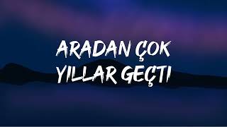 Tuğçe Kandemir - Aradan Çok Yıllar Geçti (Lyrics)