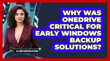 Why Was OneDrive Critical For Early Windows Backup Solutions? - All About Operating Systems