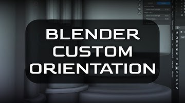 Blender - Custom Orientation