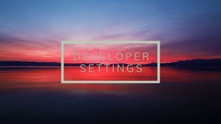 ENABLING DEVELOPER SETTINGS ON YOUR PHONE