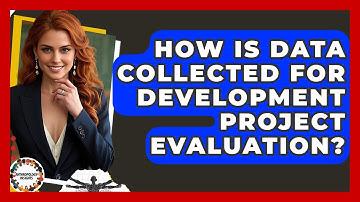How Is Data Collected For Development Project Evaluation? - Anthropology Insights