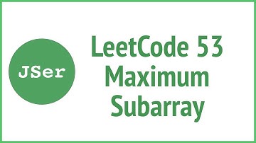 leetCode 53 Maximum Subarray (Dynamic Programming) | JSer - algorithm and JavaScript
