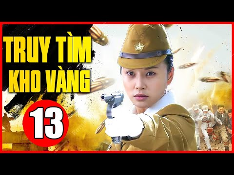 Truy Tìm Kho Vàng – Tập 13 | Phim Trung Quốc Kháng Nhật Mới Nhất 2022 | Thuyết Minh