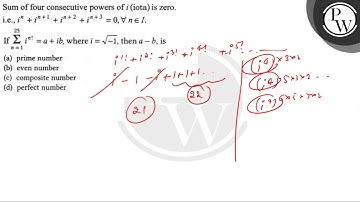 Sum of four consecutive powers of \( i \) (iota) is zero. i.e., \( ...