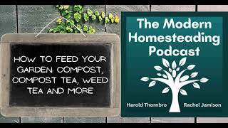 How To Feed Your Garden: Compost, Compost Tea, Weed Tea and More  Podcast Episode 242