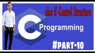 else if - Control Structure in C language |#part-10| C Tutorial Programming Language