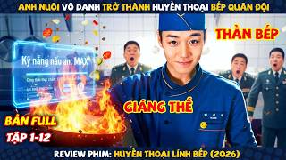 Review Phim: Anh Nuôi Vô Danh Trở Thành Huyền Thoại Quân Đội | Huyền Thoại Lính Bếp 2026 | Tập 1-12 screenshot 3