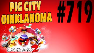 Angry Birds 2-Pig City Oinklahoma Level-719 Three Star Walkthrough