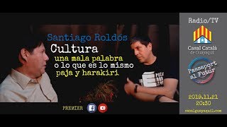 Passaport al Futur | Santiago Roldós | Cultura: paja y harakiri