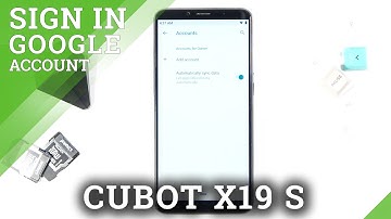 How to Add Google Account in CUBOT X19 S – Add / Remove Google Account