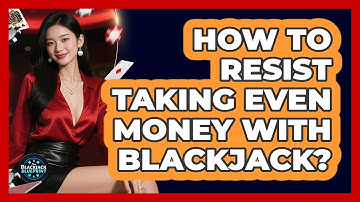 How To Resist Taking Even Money With Blackjack?