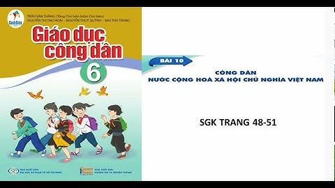 GDCD 6: Bộ cánh diều: bài 10: Công dân nước cộng hòa xã hội chủ nghĩa Việt Nam.