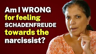 Am I WRONG for feeling SCHADENFREUDE towards the narcissist?