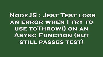 NodeJS : Jest Test logs an error when I try to use toThrow() on an Async Function (but still passes