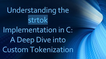 Understanding the strtok Implementation in C: A Deep Dive into Custom Tokenization