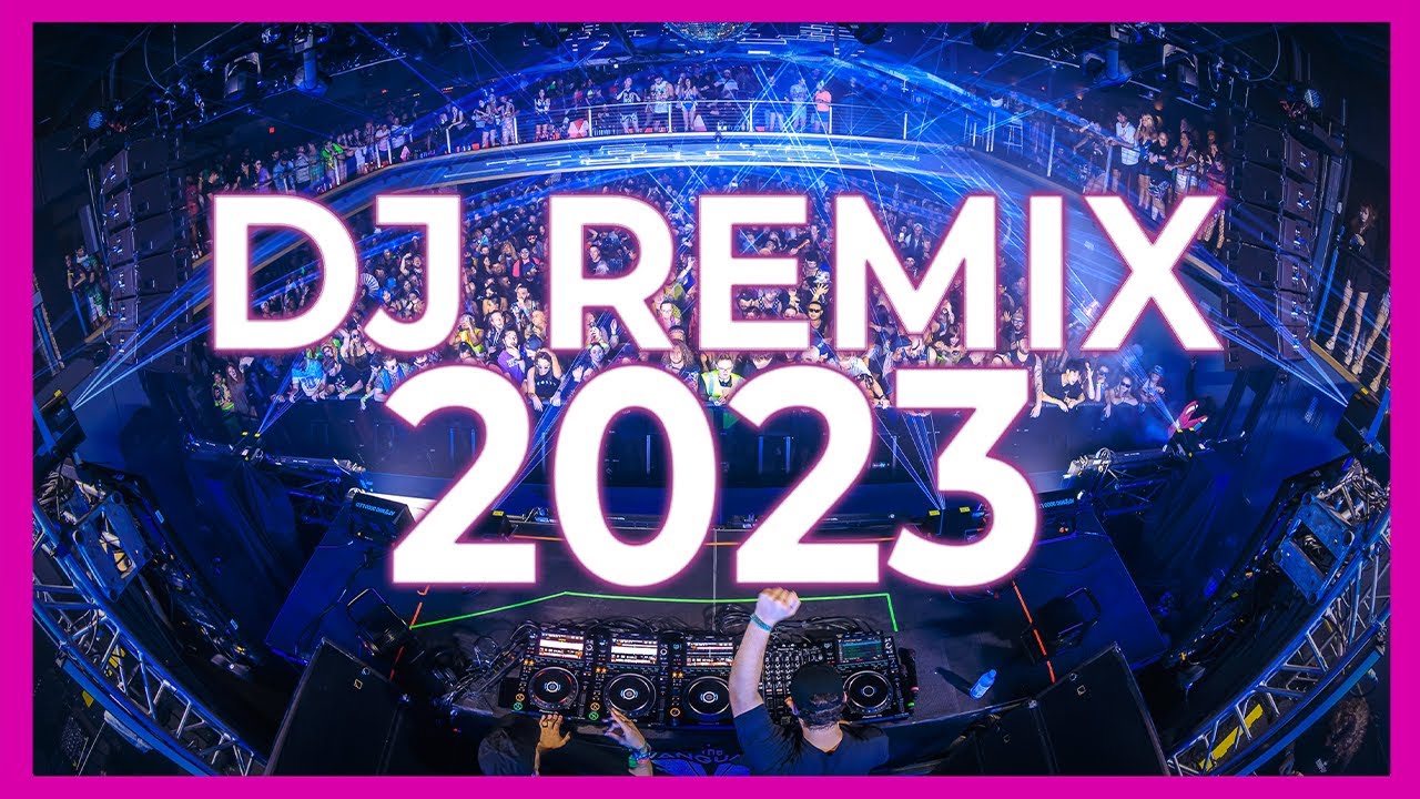 DJ REMIX 2023   Mashups  Remixes of Popular Songs 2023  DJ Club Music Disco Dance Remix Mix 2022