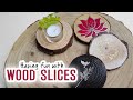 Have fun with wood slices, embossing, stencilling, woodworking and resin
