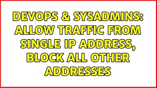 Celebrity DevOps & SysAdmins: Allow traffic from single IP address, block all other addresses Wealth