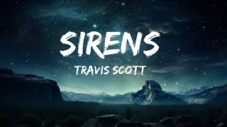 Travis Scott - SIRENS (Lyrics)  | 25 MIN