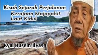 KH Husein Ilyas Sejarah Majapahit & Laut Kidul