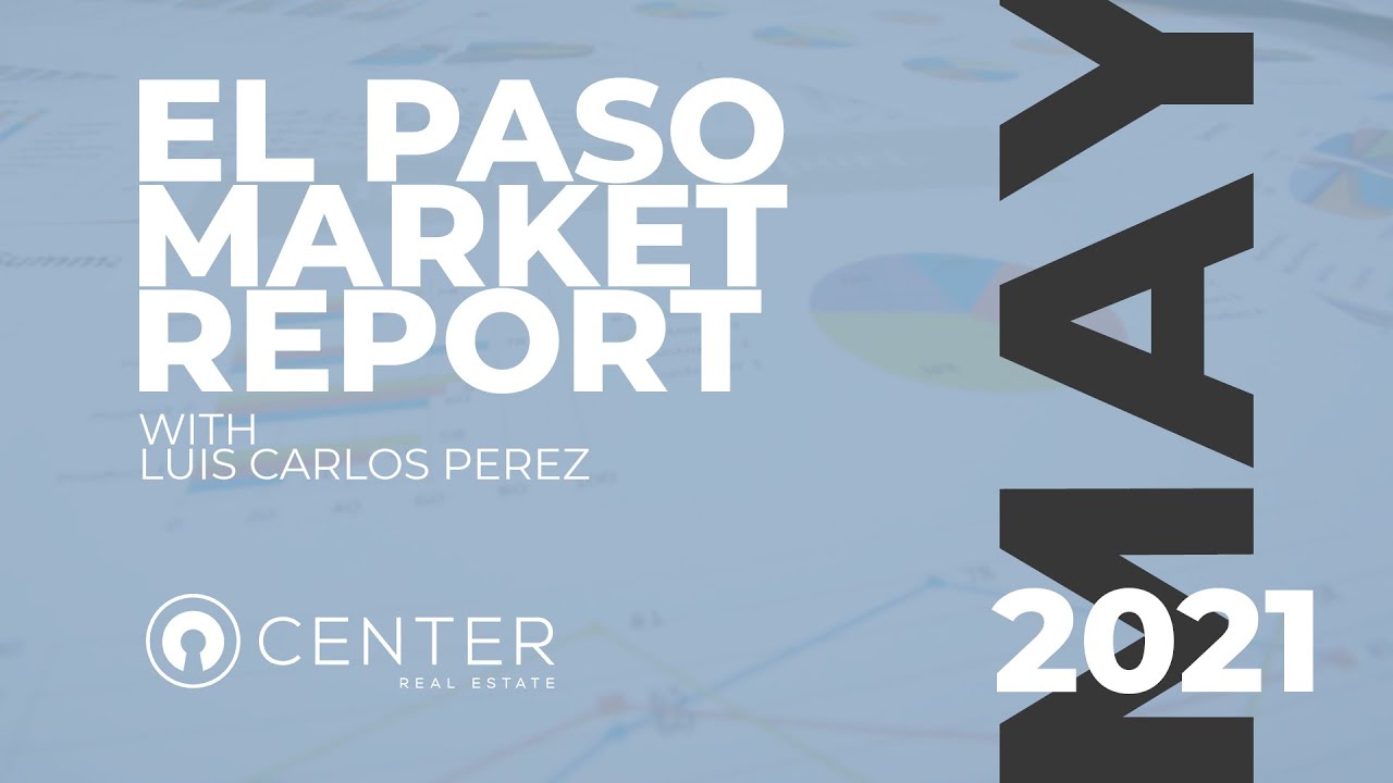 Changes in the Market for El Paso Real Estate Market May 2021 YouTube