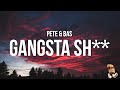 Pete & Bas - Gangsta Sh** (Lyrics)