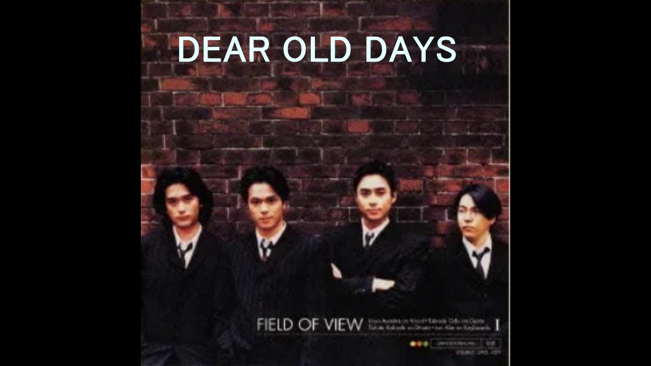 Field Of View Dear Old Days 歌詞 動画視聴 歌ネット