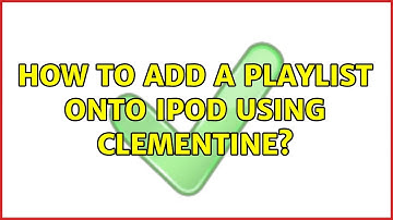 Ubuntu: How to add a playlist onto ipod using clementine?