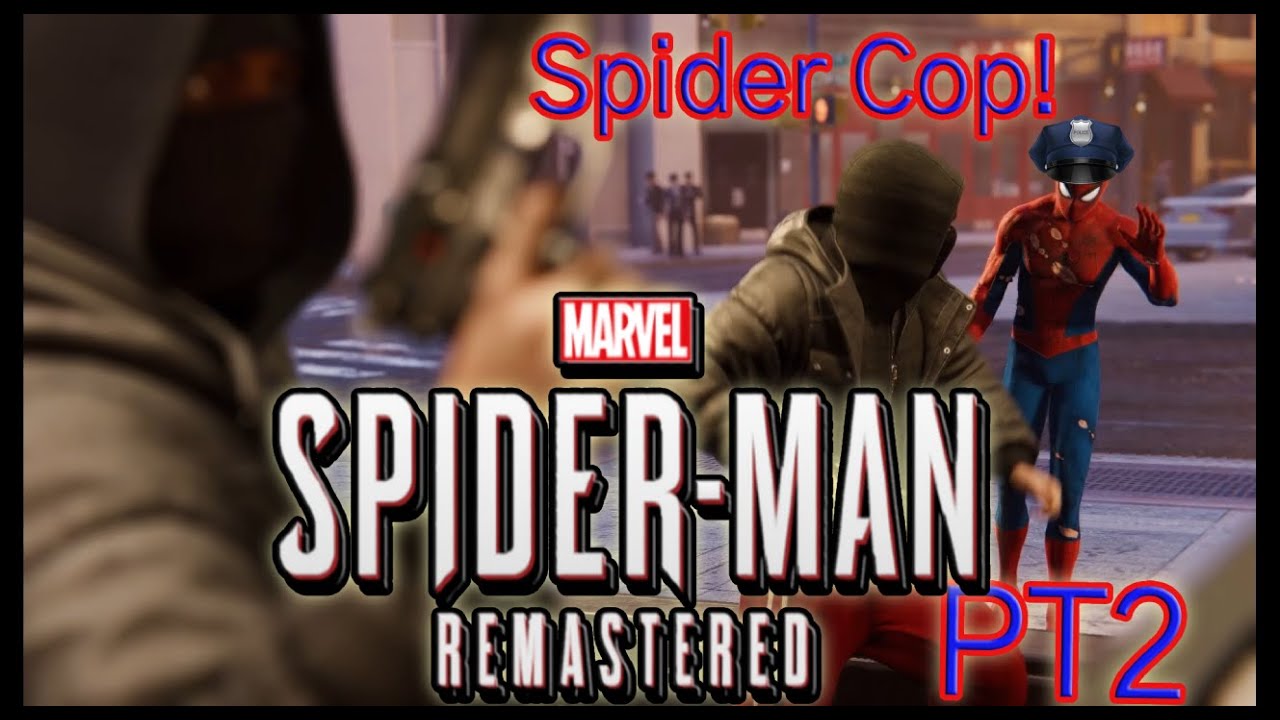 Marvel- Spider Man Remastered PT2: Spider Cop