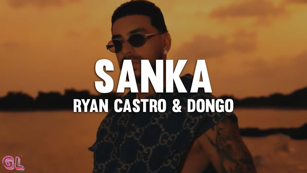 Ryan Castro, Dongo - SANKA (Letra)