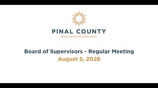Pinal County Board of Supervisors - Regular Meeting: August 5, 2026