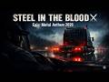 STEEL IN THE BLOOD ⚔️🔥The Hardest Metal Anthem