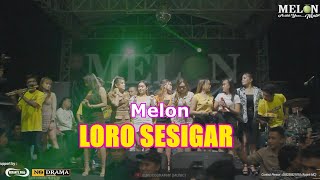 LORO SESIGAR - ALL ARTIS MELON MUSIC LIVE KALIPURO