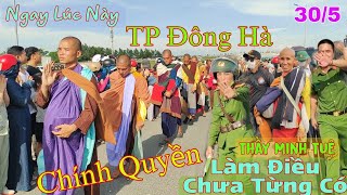 Chính Quyền Tp Đông Hà Làm Điều Chưa Từng Có Với Thầy Thích Minh Tuệ Thương Thầy Lắm