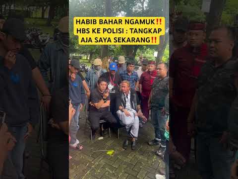 HABIB BAHAR NGAMUK KE POLISI‼️HBS KE POLISI : TANGKAP AJA SAYA SEKARANG PAK‼️HABIB BAHAR TOOOOP‼️