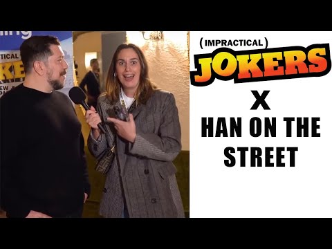 Impractical Jokers X Han On The Street