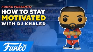 How to stay motivated with DJ Khaled