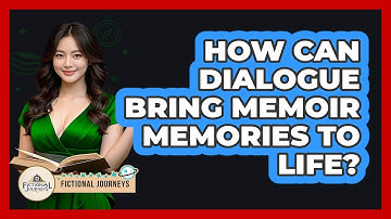 How Can Dialogue Bring Memoir Memories To Life? - Fictional Journeys