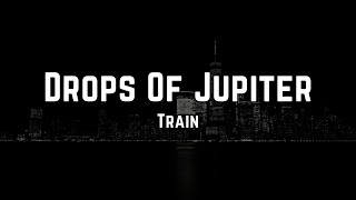 Train - Drops of Jupiter (Lyrics)