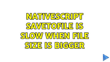 Nativescript saveToFile is slow when file size is bigger (2 Solutions!!)