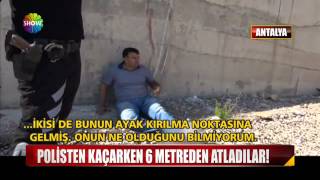 Polisten kaçarken 6 metreden atladılar