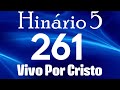 HINO 261 CCB - Vivo Por Cristo - HINÁRIO 5 COM LETRAS