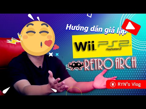 Phần 7| Giả lập PS2 Sony và Wii Nitendo trong Retroarch 1.9.6