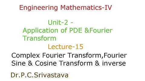 COMPLEX FOURIER TRANSFORM | FOURIER SINE & COSINE TRANSFORM | INVERSE FOURIER TRANSFORM |