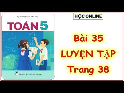 Video Toán 5: Bài 35 Luyện tập - youtube