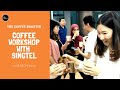 Corporate Coffee Workshop with the Singtel team | 14 March 2019