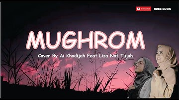 MUGHROM FULL LIRIK LENGKAP COVER By Ai Khodijah Feat Liza Not Tujuh - Hubbimusik